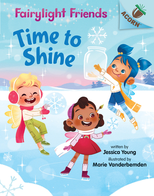 Time to Shine: An Acorn Book (Fairylight Friend... 133859656X Book Cover