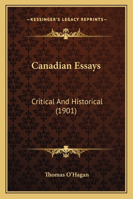 Canadian Essays: Critical And Historical (1901) 1164016865 Book Cover