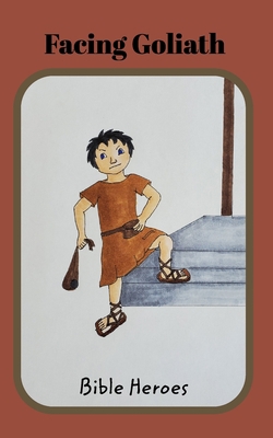Facing Goliath: The Story of David 1715232127 Book Cover