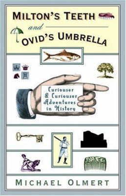 Milton's Teeth & Ovid's Umbrella: Curiouser and... 0760770468 Book Cover