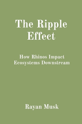 The Ripple Effect: How Rhinos Impact Ecosystems... 8196832230 Book Cover