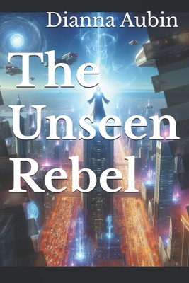 The Unseen Rebel B0F2N6J714 Book Cover