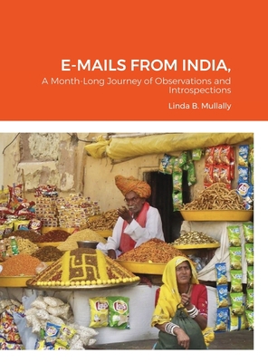 E-Mails from India,: a month long journey of ob... 1716984602 Book Cover