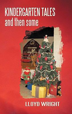 Kindergarten Tales and Then Some 1462001548 Book Cover