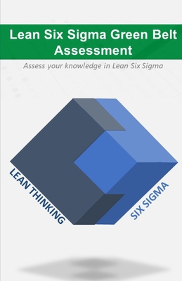 Lean Six Sigma Green Belt Assessment B0BYRPK275 Book Cover