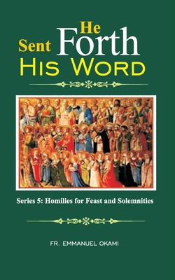 He Sent Forth His Word (Series 5): Homilies for... B089M6P2ZZ Book Cover