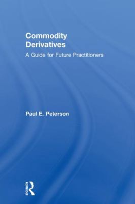 Commodity Derivatives: A Guide for Future Pract... 0765645165 Book Cover