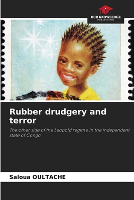 Rubber drudgery and terror 6209775861 Book Cover