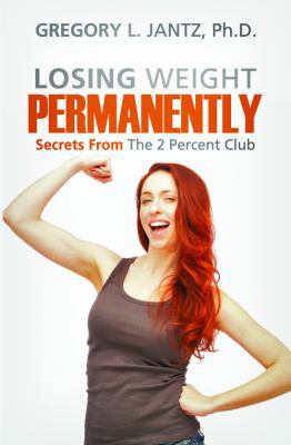 Losing Weight Permanently: Secrets from the 2 P... 1935529579 Book Cover