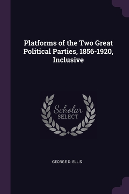 Platforms of the Two Great Political Parties, 1... 1377859916 Book Cover