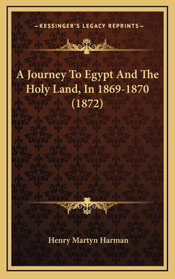 A Journey To Egypt And The Holy Land, In 1869-1... 1165295024 Book Cover