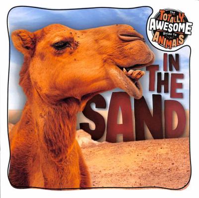 In the Sand (The Totally Awesome Guide to Animals) 1801556504 Book Cover