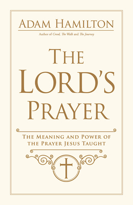 The Lord's Prayer: The Meaning and Power of the... 1791021255 Book Cover