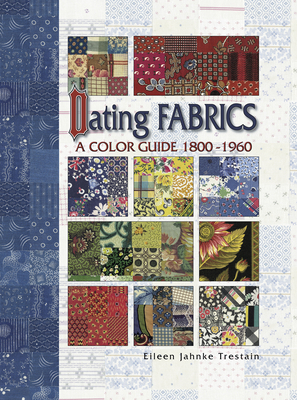 Dating Fabrics - A Color Guide - 1800-1960 B0017ZLDPI Book Cover