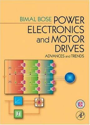 Power Electronics and Motor Drives: Advances an... 0120884054 Book Cover