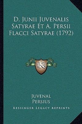 D. Junii Juvenalis Satyrae Et A. Persii Flacci ... [Latin] 1165912686 Book Cover