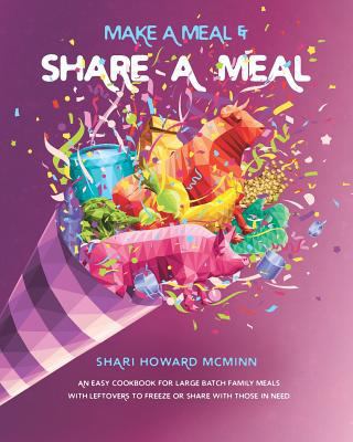 Make a Meal & Share a Meal: An Easy Cookbook fo... 0578424452 Book Cover