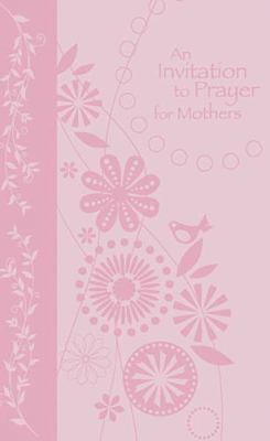 An Invitation to Prayer for Mothers 140418760X Book Cover