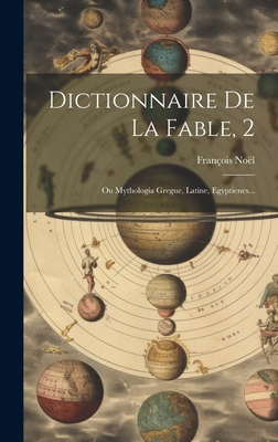 Dictionnaire De La Fable, 2: Ou Mythologia Greg... [French] 1020236361 Book Cover