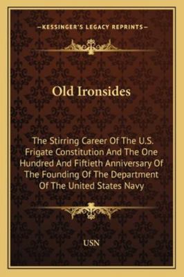 Old Ironsides: The Stirring Career Of The U.S. ... 1163192597 Book Cover