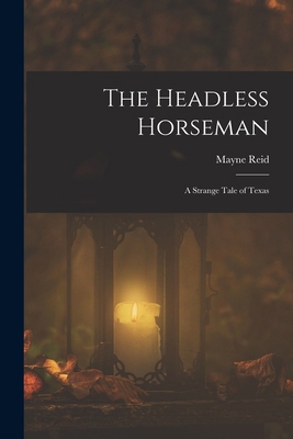 The Headless Horseman: A Strange Tale of Texas 101612449X Book Cover