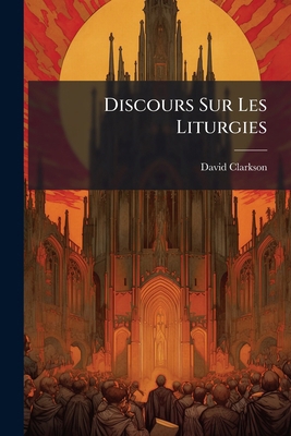 Discours Sur Les Liturgies [French] 1179911520 Book Cover