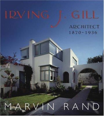 Irving J. Gill: Architect 1870-1936 B004SII8MC Book Cover