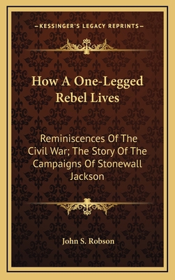 How A One-Legged Rebel Lives: Reminiscences Of ... 1163683604 Book Cover