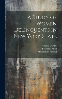 A Study of Women Delinquents in New York State 1020636203 Book Cover