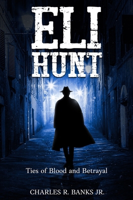 Eli Hunt: Ties of Blood and Betrayal B0F9LQKPJT Book Cover