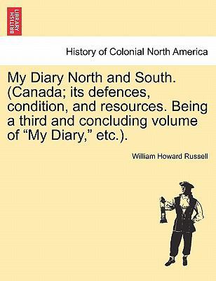 My Diary North and South. (Canada; Its Defences... 1241338582 Book Cover