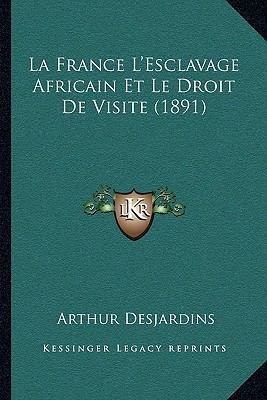 La France L'Esclavage Africain Et Le Droit De V... [French] 1167380576 Book Cover