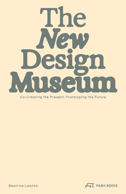 The New Design Museum: Co-Creating the Present,... 3038604380 Book Cover