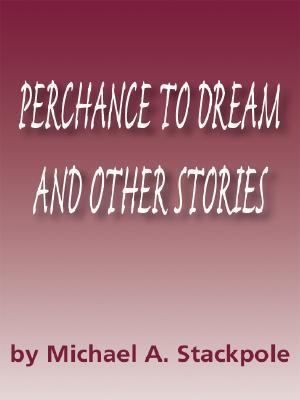 Perchance To Dream and Other Stories 1594141495 Book Cover