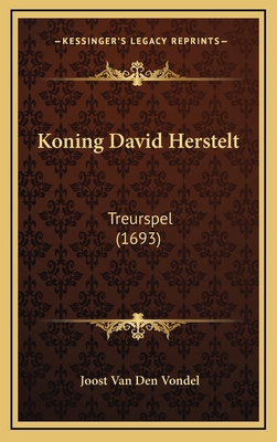 Koning David Herstelt: Treurspel (1693) [Dutch] 1168761026 Book Cover