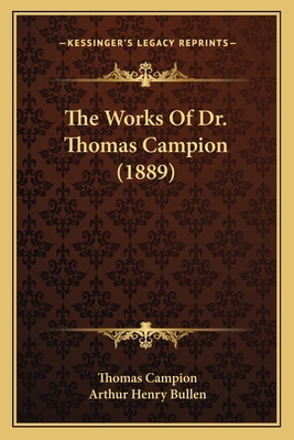 The Works Of Dr. Thomas Campion (1889) 1166198278 Book Cover
