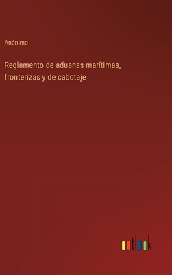 Reglamento de aduanas marítimas, fronterizas y ... [Spanish] 3368101455 Book Cover