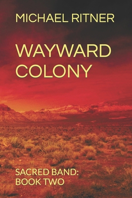 Wayward Colony: Sacred Band: Part Two B0BJN7H7ZQ Book Cover