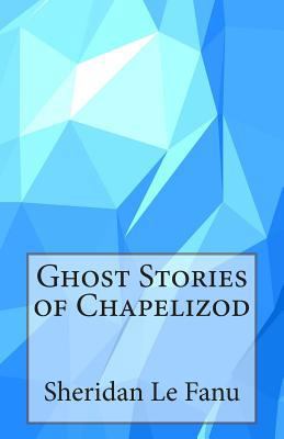 Ghost Stories of Chapelizod 1499210353 Book Cover