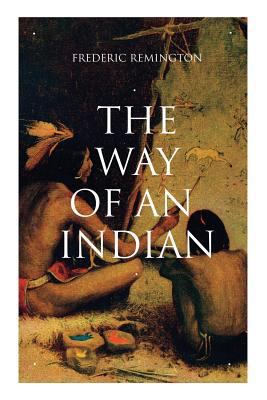 The Way of an Indian: Western Classic 8027330149 Book Cover