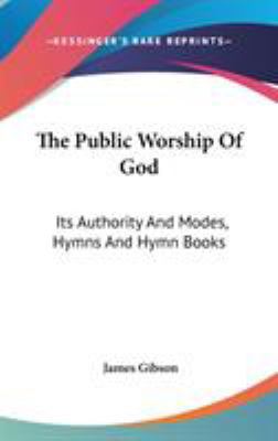 The Public Worship Of God: Its Authority And Mo... 0548525749 Book Cover