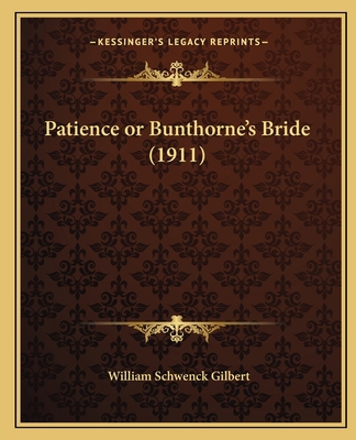 Patience or Bunthorne's Bride (1911) 1163959383 Book Cover