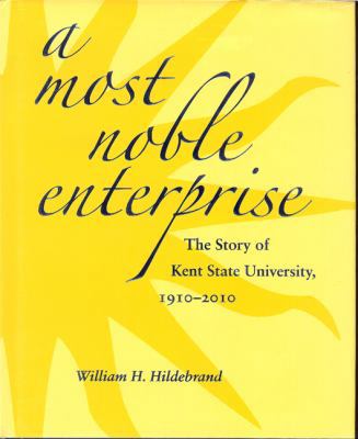 A Most Noble Enterprise: The Story of Kent Stat... 1606350307 Book Cover