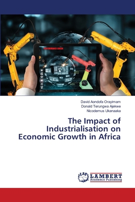 The Impact of Industrialisation on Economic Gro... 6207995910 Book Cover