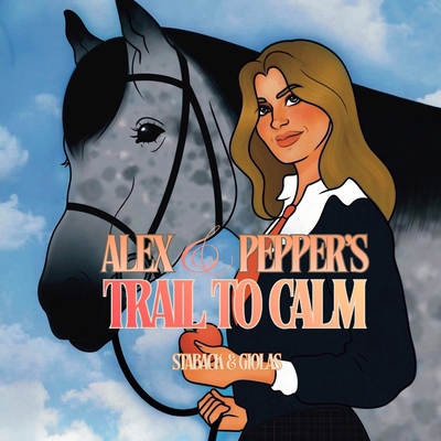Alex and Pepper's Trail to Calm [Large Print] 196578822X Book Cover