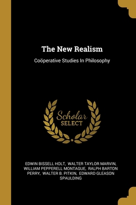 The New Realism: Coöperative Studies In Philosophy 1012816702 Book Cover