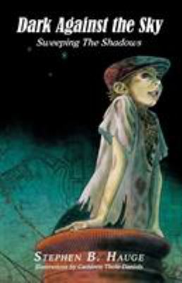 Dark Against the Sky: Sweeping the Shadows 1514478307 Book Cover