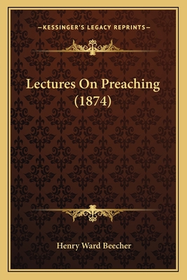 Lectures On Preaching (1874) 116543234X Book Cover