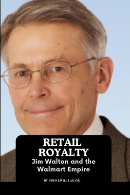 Retail Royalty: Jim Walton and the Walmart Empire 8726336421 Book Cover