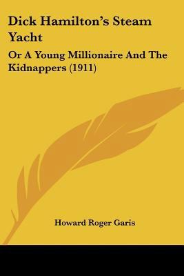 Dick Hamilton's Steam Yacht: Or A Young Million... 1120189152 Book Cover